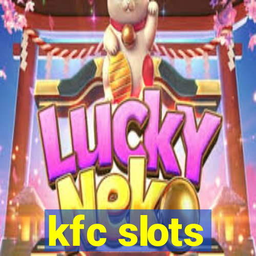 kfc slots